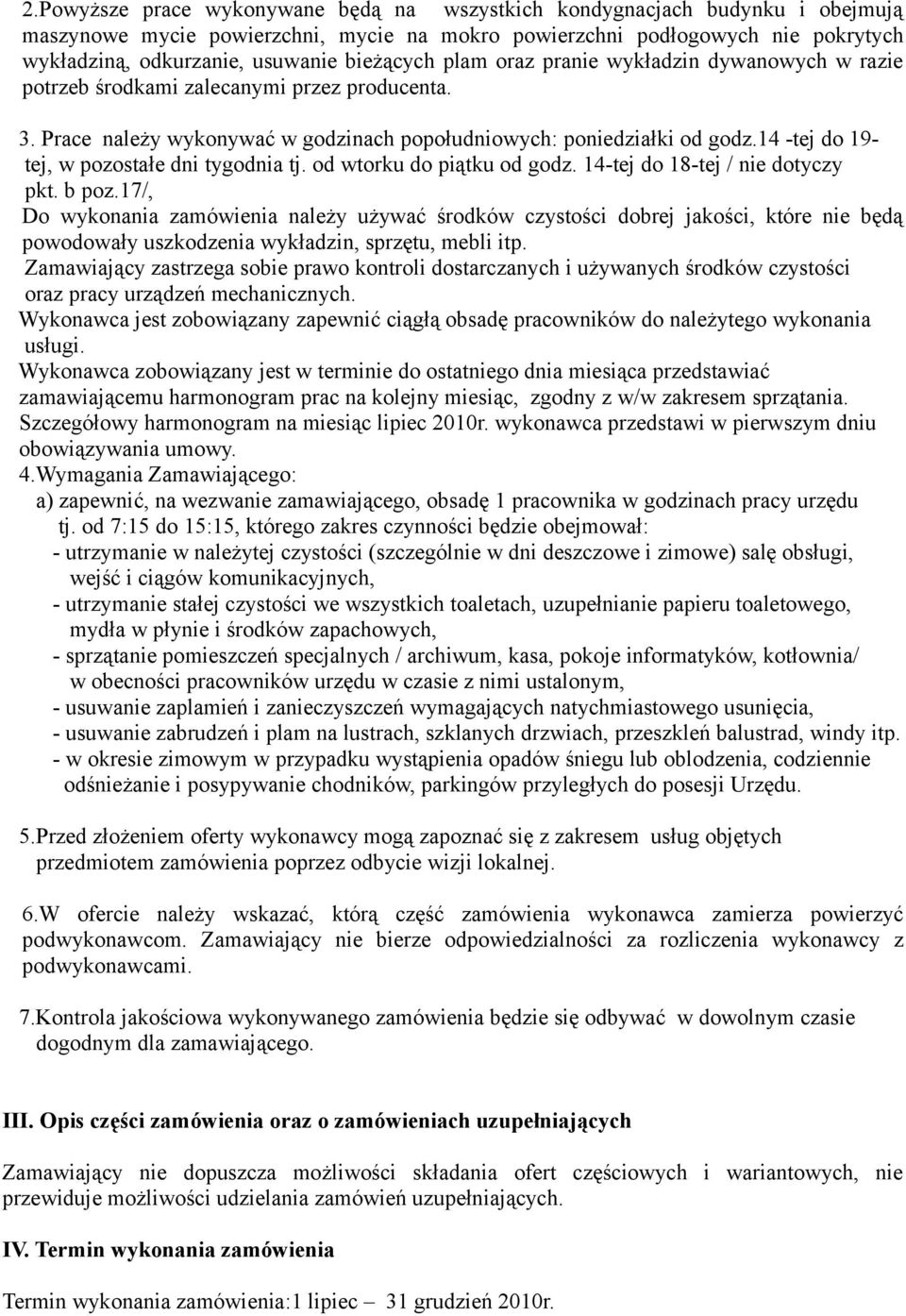 14 -tej do 19- tej, w pozostałe dni tygodnia tj. od wtorku do piątku od godz. 14-tej do 18-tej / nie dotyczy pkt. b poz.