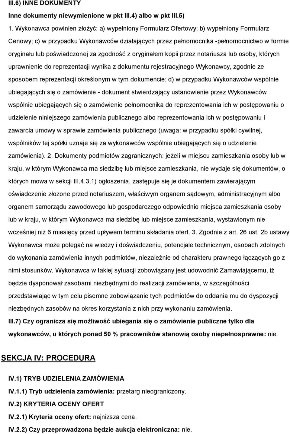 ryginałem kpii przez ntariusza lub sby, których uprawnienie d reprezentacji wynika z dkumentu rejestracyjneg Wyknawcy, zgdnie ze spsbem reprezentacji kreślnym w tym dkumencie; d) w przypadku