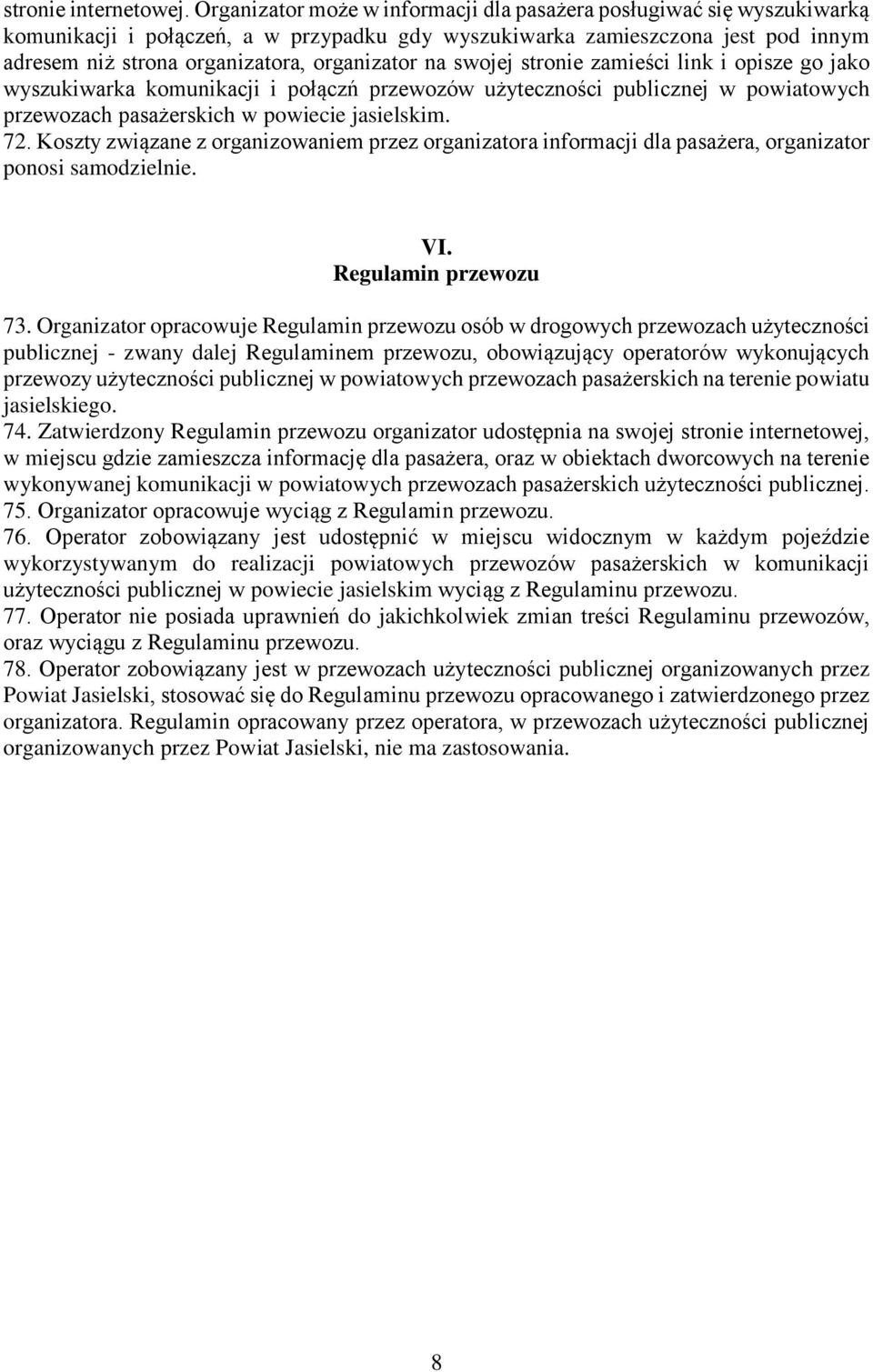 na swojej stronie zamieści link i opisze go jako wyszukiwarka komunikacji i połączń przewozów użyteczności publicznej w powiatowych przewozach pasażerskich w powiecie jasielskim. 72.