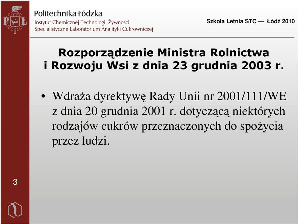 Wdraża dyrektywę Rady Unii nr 2001/111/WE z dnia 20