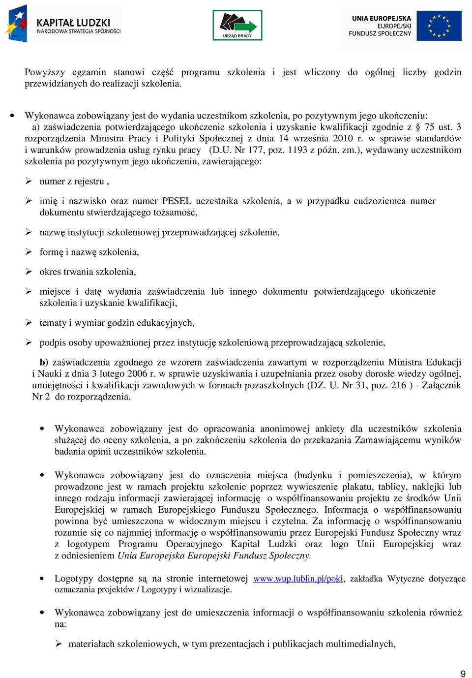 3 rozporządzenia Ministra Pracy i Polityki Społecznej z dnia 14 września 2010 r. w sprawie standardów i warunków prowadzenia usług rynku pracy (D.U. Nr 177, poz. 1193 z późn. zm.