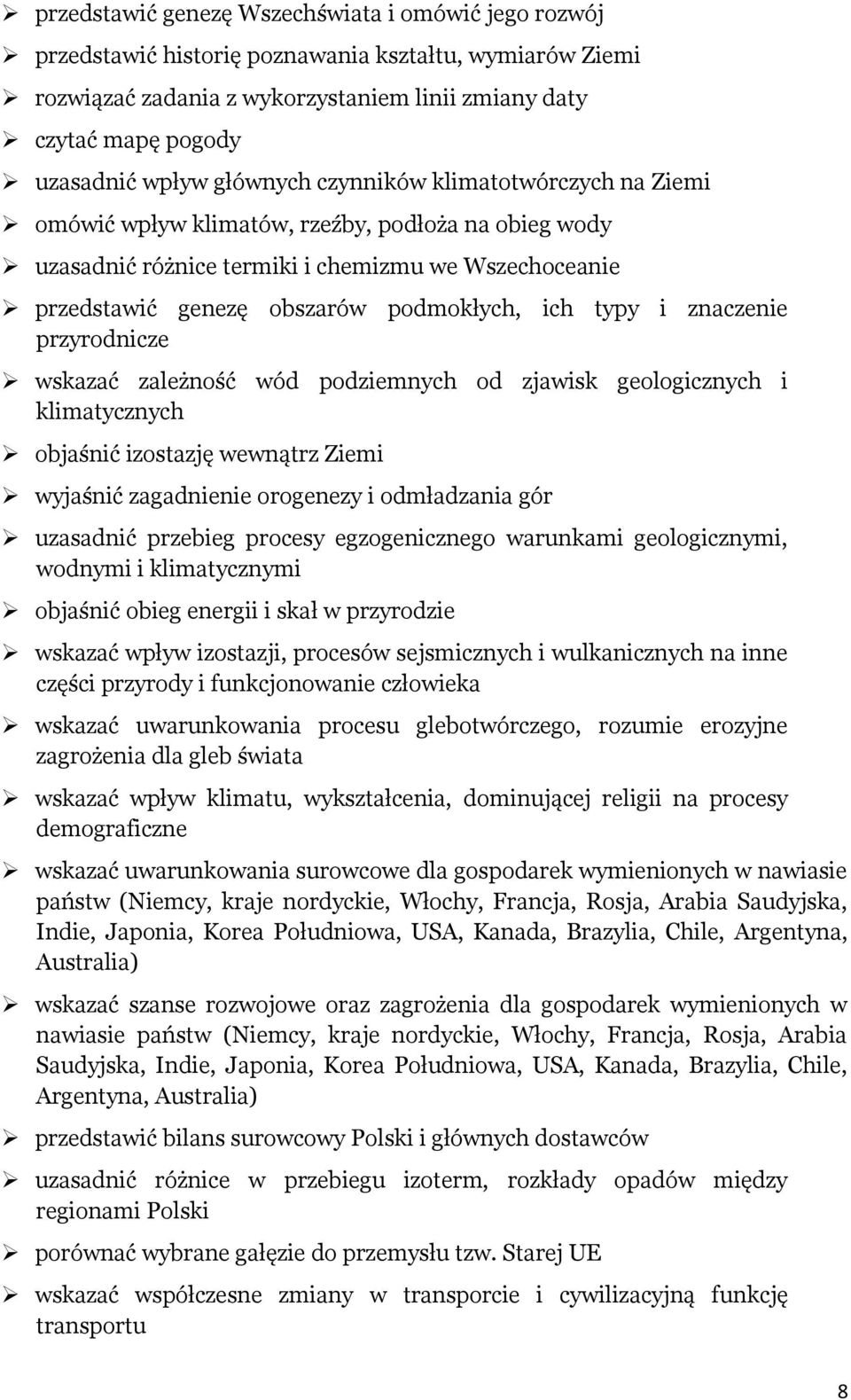 typy i znaczenie przyrodnicze wskazać zależność wód podziemnych od zjawisk geologicznych i klimatycznych objaśnić izostazję wewnątrz Ziemi wyjaśnić zagadnienie orogenezy i odmładzania gór uzasadnić