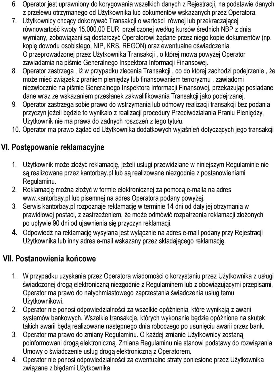 000,00 EUR przeliczonej według kursów średnich NBP z dnia wymiany, zobowiązani są dostarczyć Operatorowi Ŝądane przez niego kopie dokumentów (np.