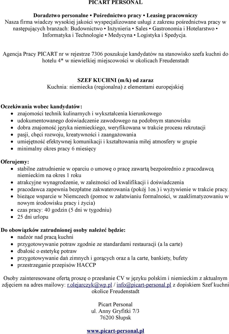 niemieckiego, weryfikowana w trakcie procesu rekrutacji umiejętność efektywnej komunikacji i kształtowania miłej atmosfery w grupie stabilne zatrudnienie w oparciu o umowę o pracę zawartą