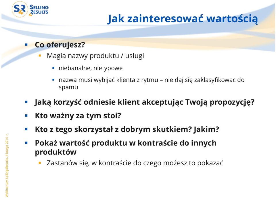 zaklasyfikowac do spamu Jaką korzyść odniesie klient akceptując Twoją propozycję?