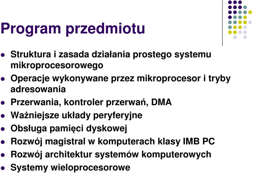 przerwań, DMA Ważniejsze układy peryferyjne Obsługa pamięci dyskowej Rozwój magistral