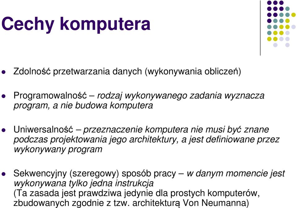 architektury, a jest definiowane przez wykonywany program Sekwencyjny (szeregowy) sposób pracy w danym momencie jest