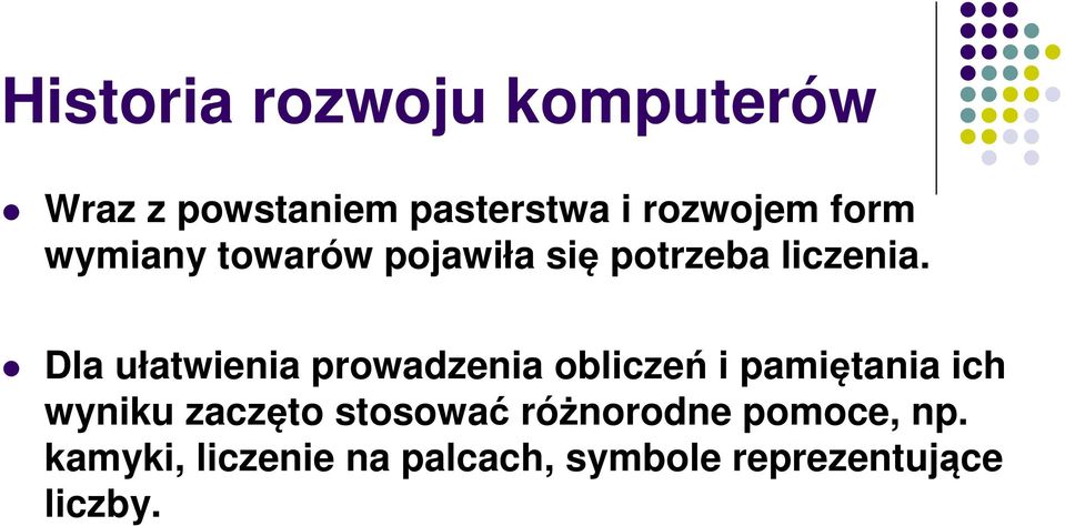 Dla ułatwienia prowadzenia obliczeń i pamiętania ich wyniku zaczęto