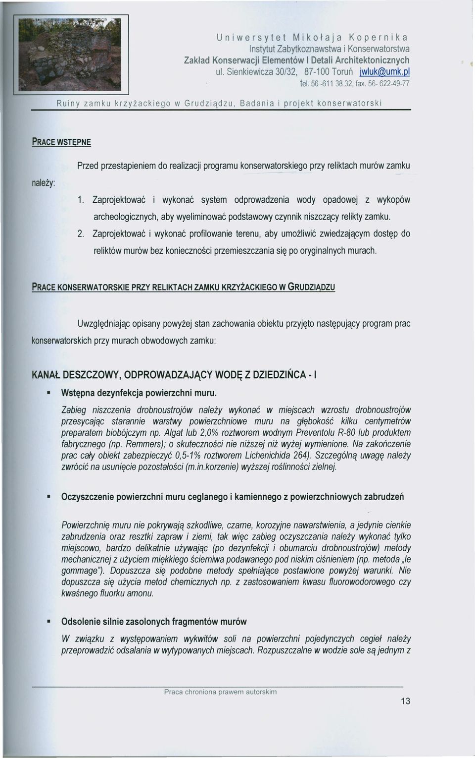 Zaprojektować i wykonać profilowanie terenu, aby umożliwić zwiedzającym dostęp do reliktów murów bez konieczności przemieszczania się po oryginalnych murach.