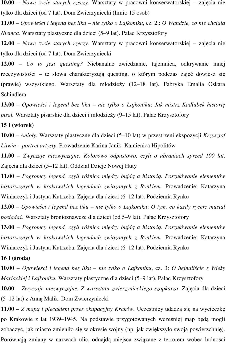 Warsztaty w pracowni konserwatorskiej zajęcia nie tylko dla dzieci (od 7 lat). Dom Zwierzyniecki 12.00 Co to jest questing?