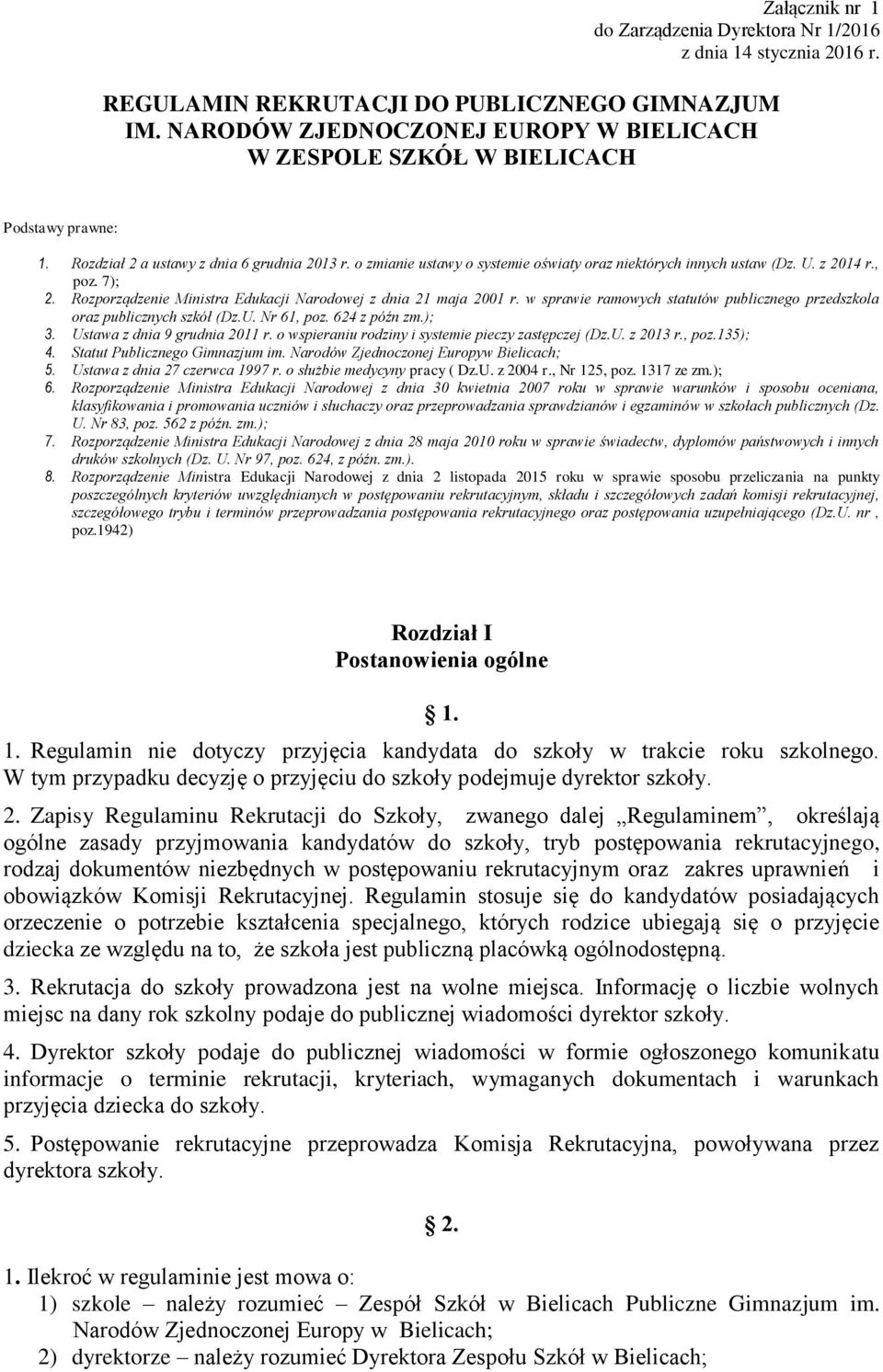 o zmianie ustawy o systemie oświaty oraz niektórych innych ustaw (Dz. U. z 2014 r., poz. 7); 2. Rozporządzenie Ministra Edukacji Narodowej z dnia 21 maja 2001 r.