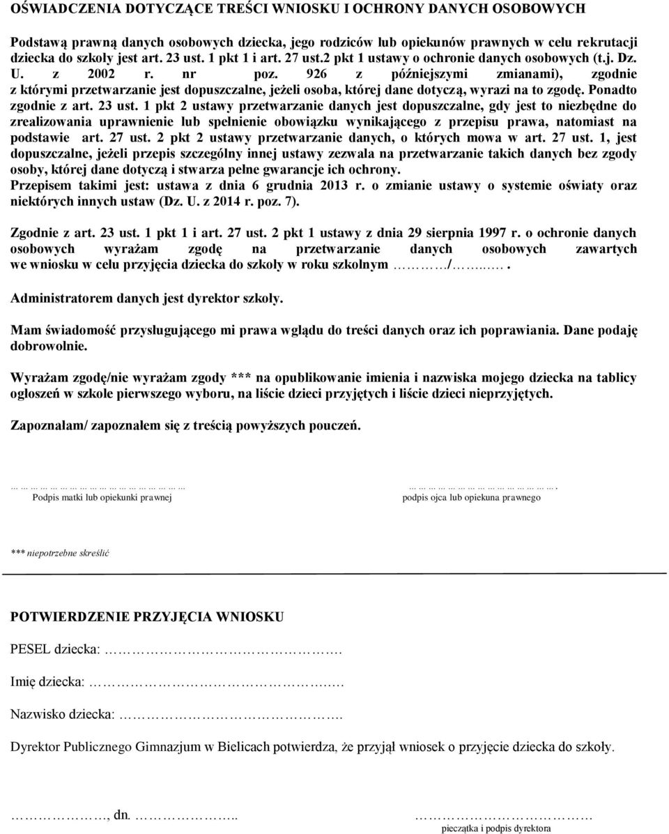 926 z późniejszymi zmianami), zgodnie z którymi przetwarzanie jest dopuszczalne, jeżeli osoba, której dane dotyczą, wyrazi na to zgodę. Ponadto zgodnie z art. 23 ust.