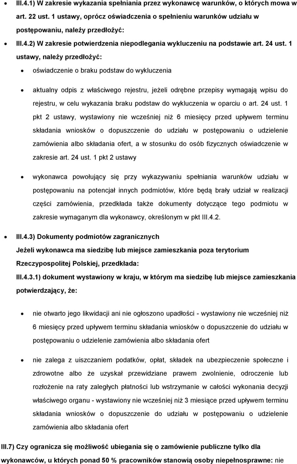 1 ustawy, należy przedłżyć: świadczenie braku pdstaw d wykluczenia aktualny dpis z właściweg rejestru, jeżeli drębne przepisy wymagają wpisu d rejestru, w celu wykazania braku pdstaw d wykluczenia w