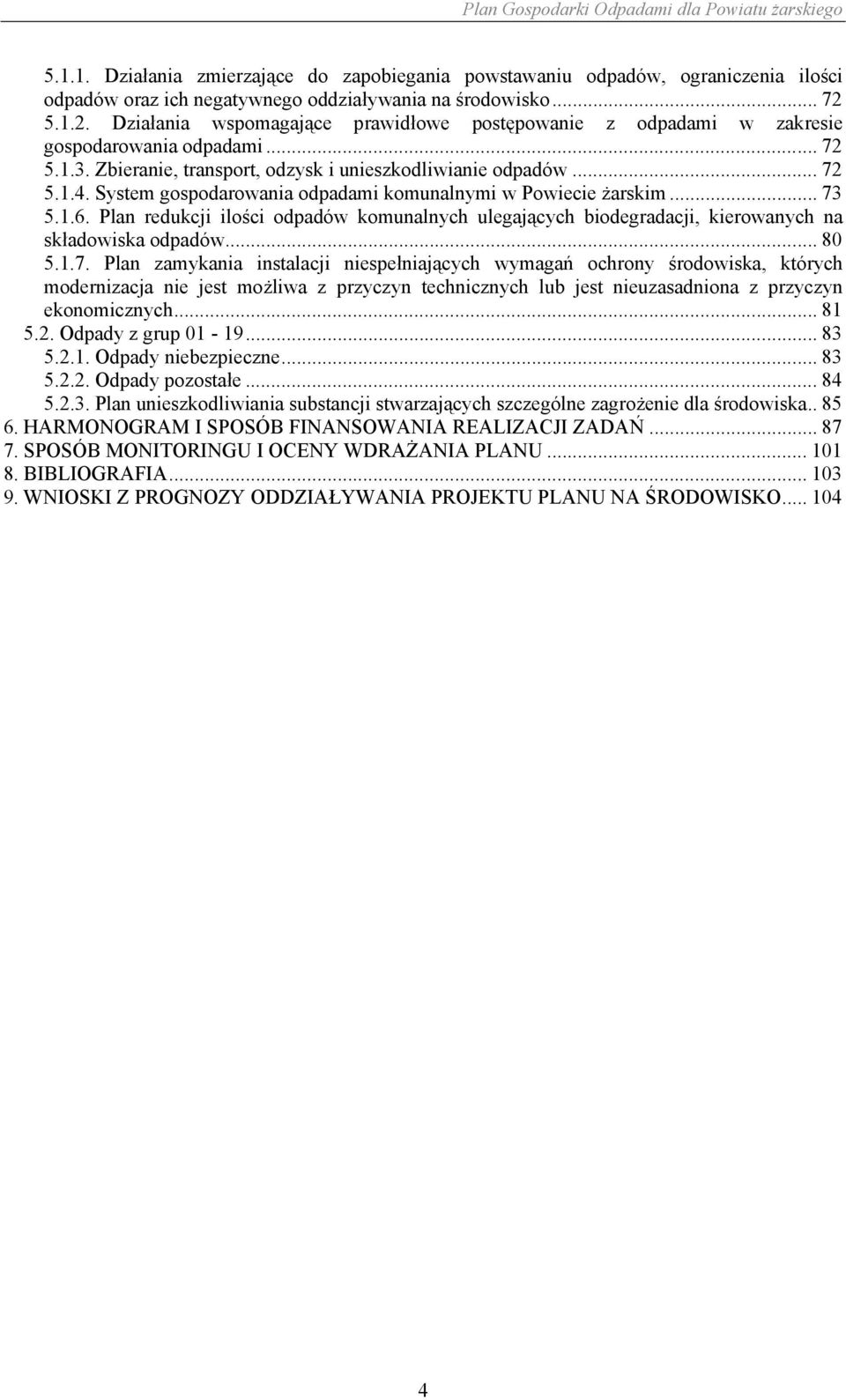 System gospodarowania odpadami komunalnymi w Powiecie żarskim... 73