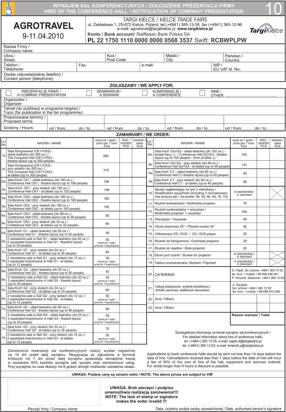 ASZAMY / WE APPLY FOR: KONFERENCJÊ / A CONFERENCE ZAMAWIAMY / WE ORDER: EU VAT Id. No.: 10 Godziny / Hours: od / from...do / to... od / from...do / to... od / from...do / to... od / from...do / to... Lp.
