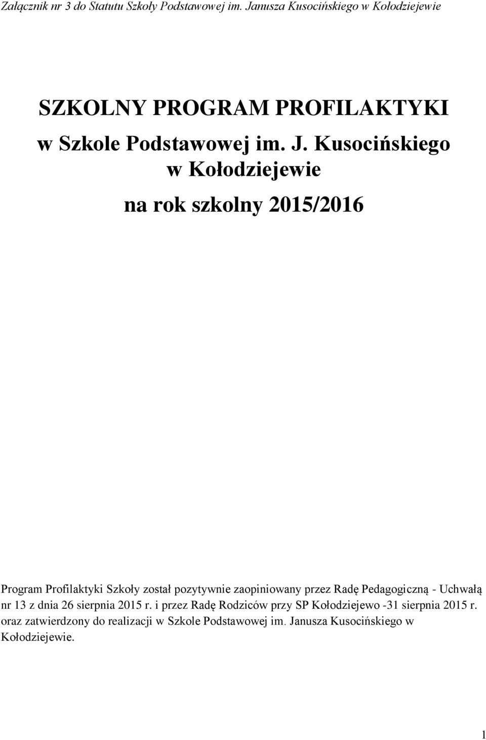 Kusocińskiego w Kołodziejewie na rok szkolny 2015/2016 Program Profilaktyki Szkoły został pozytywnie zaopiniowany przez