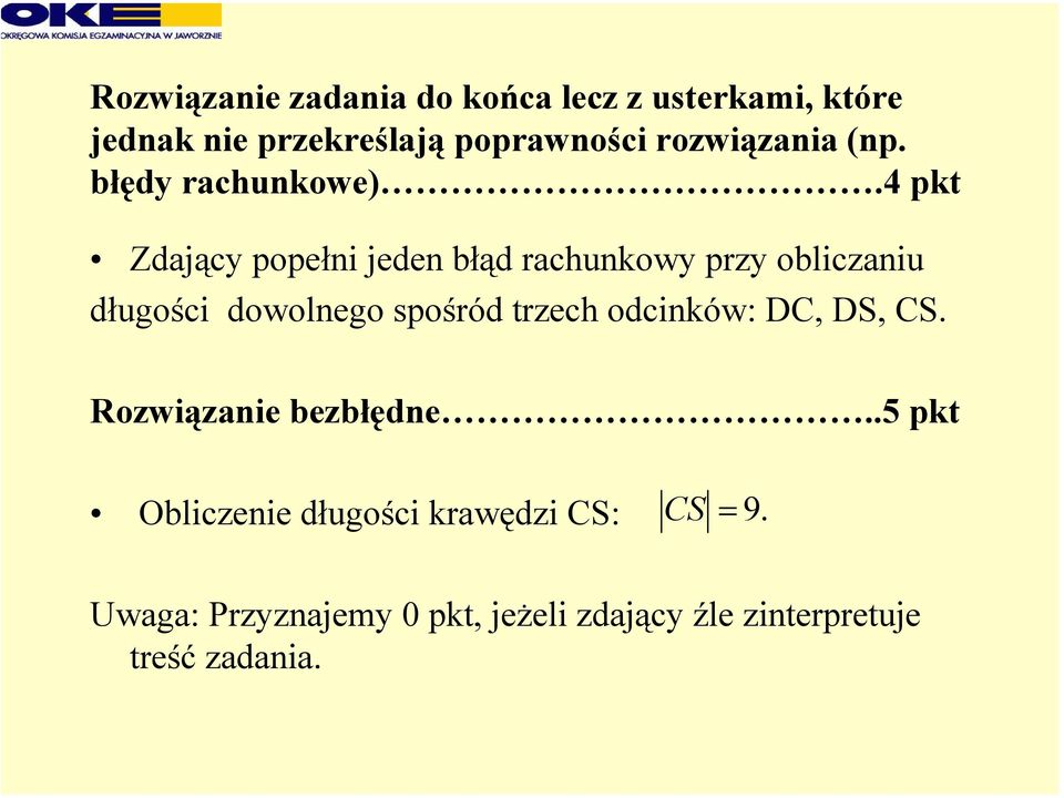 4 pkt Zdający popełni jeden błąd rachunkowy przy obliczaniu długości dowolnego spośród trzech