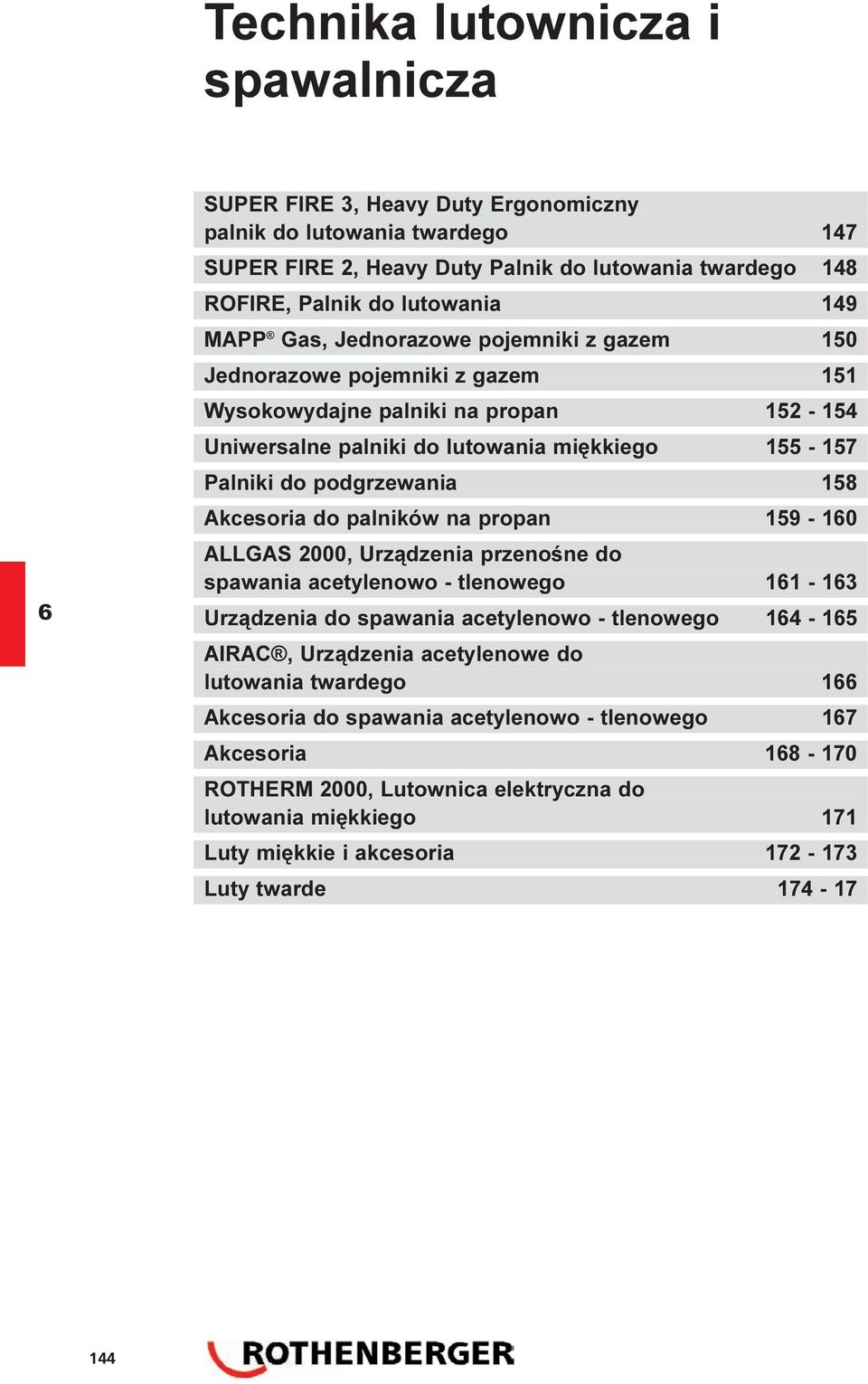 Akcesoria do palników na propan 159-10 ALLGAS 2000, Urz¹dzenia przenoœne do spawania acetylenowo - tlenowego 11-13 Urz¹dzenia do spawania acetylenowo - tlenowego 14-15 AIRAC, Urz¹dzenia acetylenowe