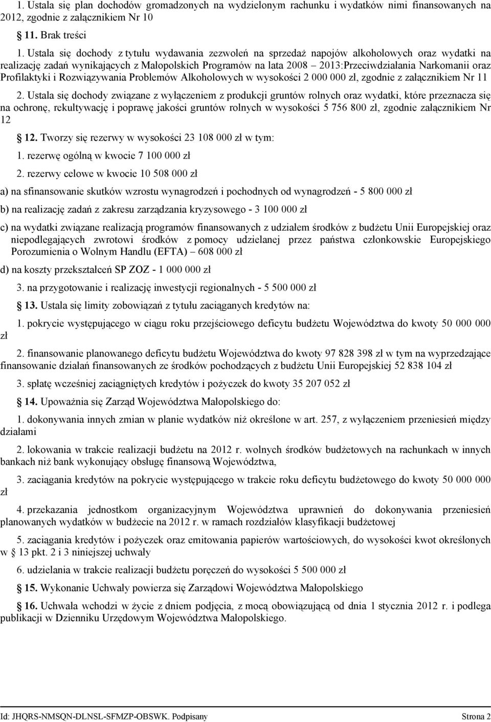 oraz Profilaktyki i Rozwiązywania Problemów Alkoholowych w wysokości 2 000 000 zł, zgodnie z załącznikiem Nr 11 2.