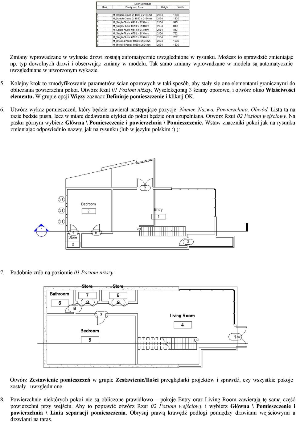 Kolejny krok to zmodyfikowanie parametrów ścian oporowych w taki sposób, aby stały się one elementami granicznymi do obliczania powierzchni pokoi. Otwórz Rzut 01 Poziom niższy.