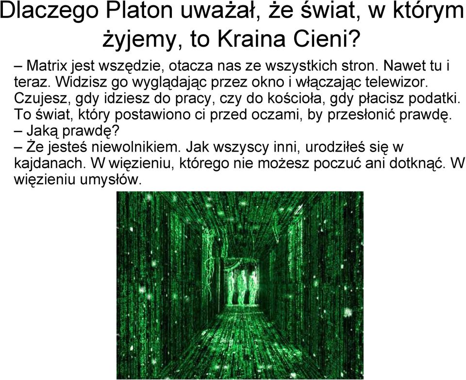 Czujesz, gdy idziesz do pracy, czy do kościoła, gdy płacisz podatki.