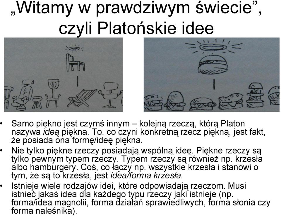 Piękne rzeczy są tylko pewnym typem rzeczy. Typem rzeczy są również np. krzesła albo hamburgery. Coś, co łączy np.