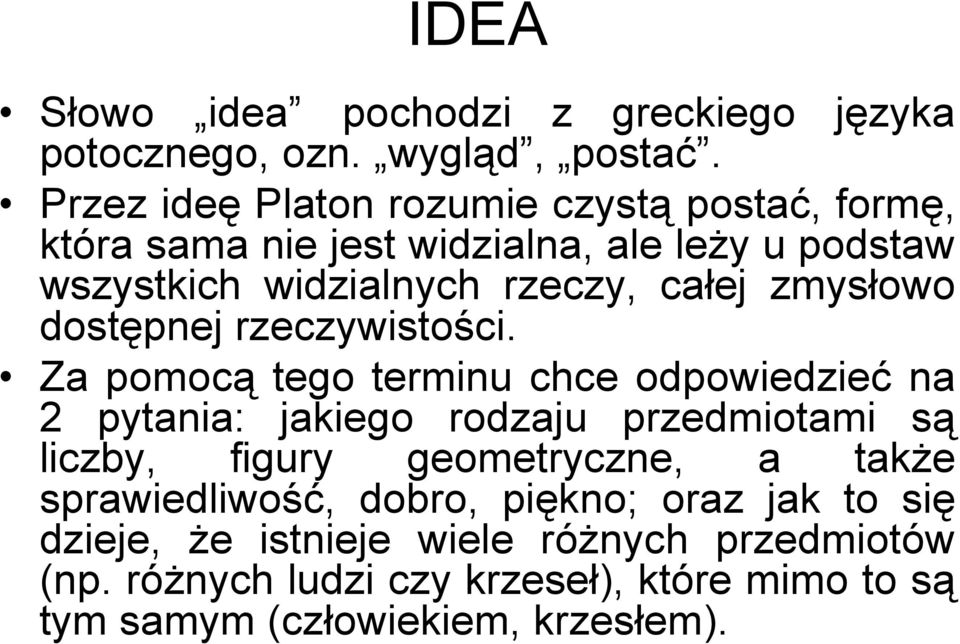 zmysłowo dostępnej rzeczywistości.