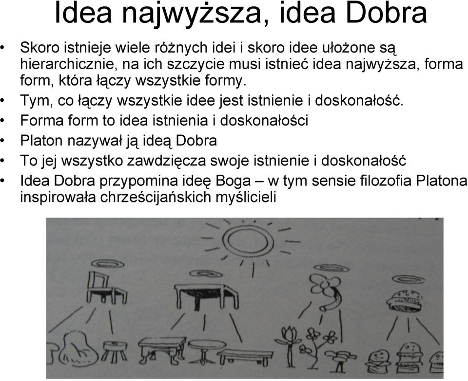 Tym, co łączy wszystkie idee jest istnienie i doskonałość.