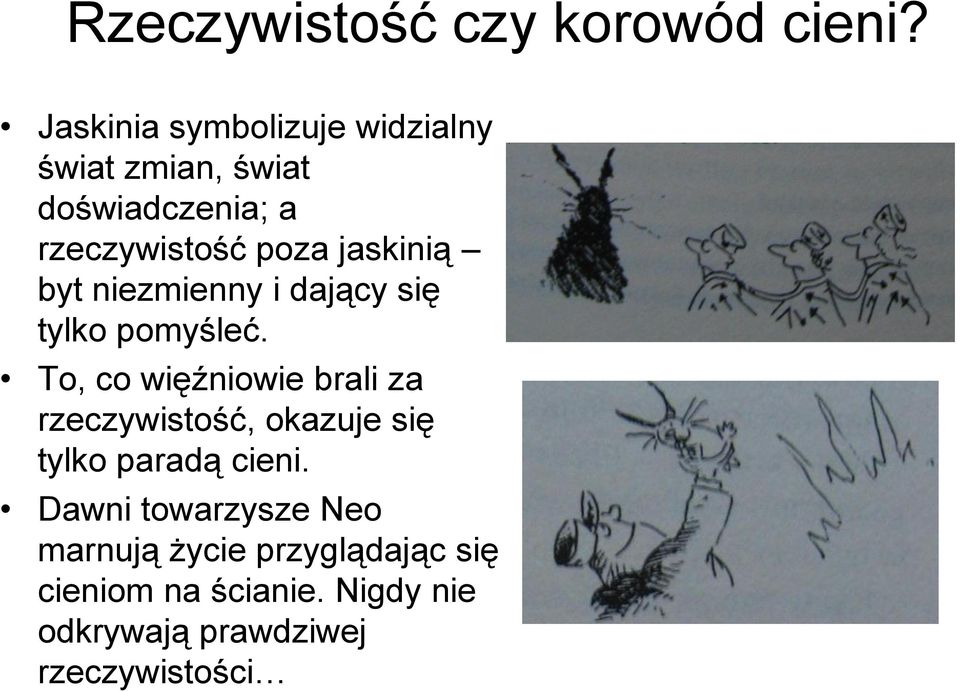 jaskinią byt niezmienny i dający się tylko pomyśleć.
