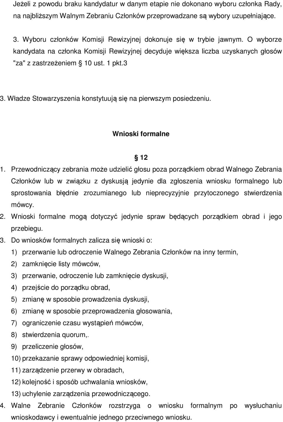 Władze Stowarzyszenia konstytuują się na pierwszym posiedzeniu. Wnioski formalne 12 1.