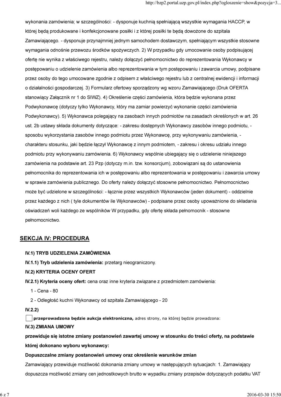 2) W przypadku gdy umocowanie osoby podpisującej ofertę nie wynika z właściwego rejestru, należy dołączyć pełnomocnictwo do reprezentowania Wykonawcy w postępowaniu o udzielenie zamówienia albo