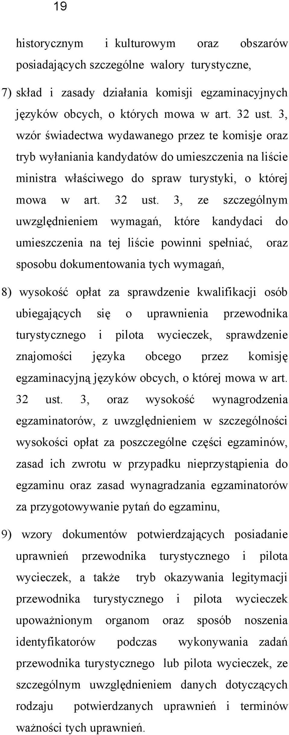 3, ze szczególnym uwzględnieniem wymagań, które kandydaci d umieszczenia na tej liście pwinni spełniać, raz spsbu dkumentwania tych wymagań, 8) wyskść płat za sprawdzenie kwalifikacji sób