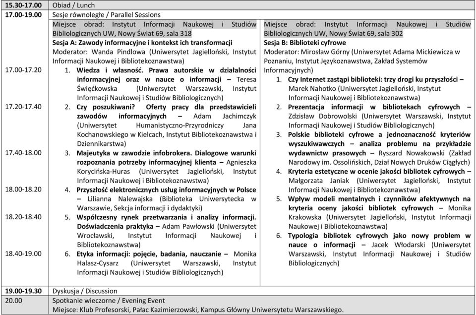 Oferty pracy dla przedstawicieli zawodów informacyjnych Adam Jachimczyk (Uniwersytet Humanistyczno-Przyrodniczy Jana Kochanowskiego w Kielcach, Instytut Bibliotekoznawstwa i Dziennikarstwa) 17.40-18.