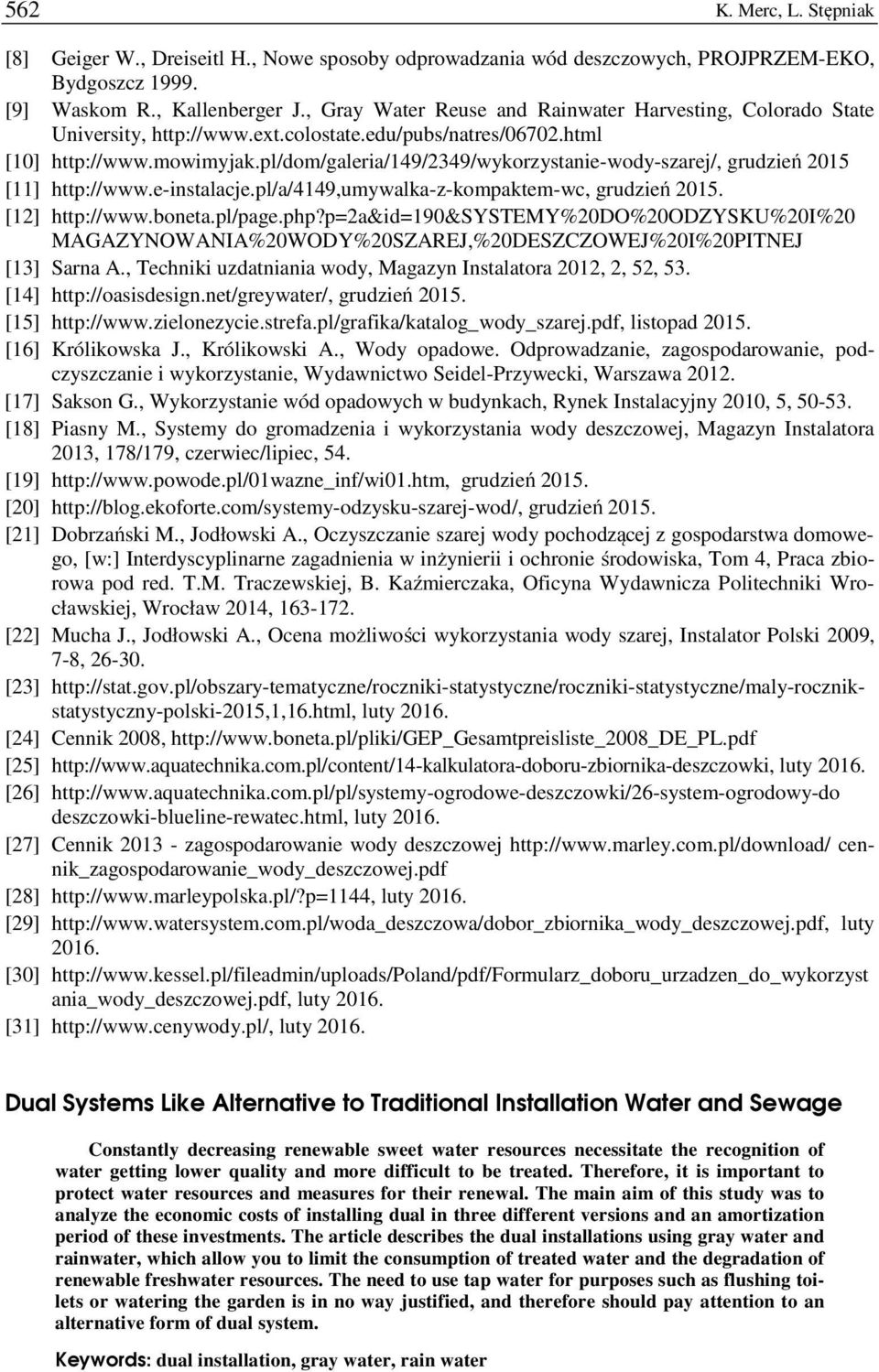 pl/dom/galeria/149/2349/wykorzystanie-wody-szarej/, grudzień 2015 [11] http://www.e-instalacje.pl/a/4149,umywalka-z-kompaktem-wc, grudzień 2015. [12] http://www.boneta.pl/page.php?