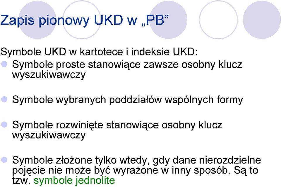 formy Symbole rozwinięte stanowiące osobny klucz wyszukiwawczy Symbole złoŝone tylko