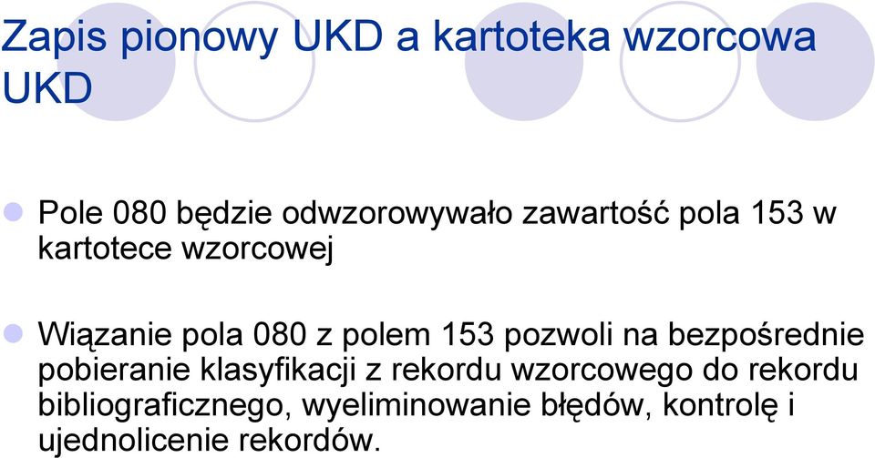 pozwoli na bezpośrednie pobieranie klasyfikacji z rekordu wzorcowego do