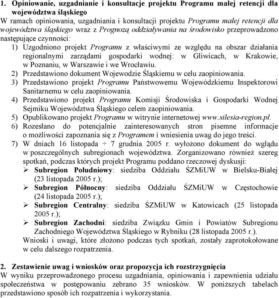 gospodarki wodnej: w Gliwicach, w Krakowie, w Poznaniu, w Warszawie i we Wrocławiu. 2) Przedstawiono dokument Wojewodzie Śląskiemu w celu zaopiniowania.