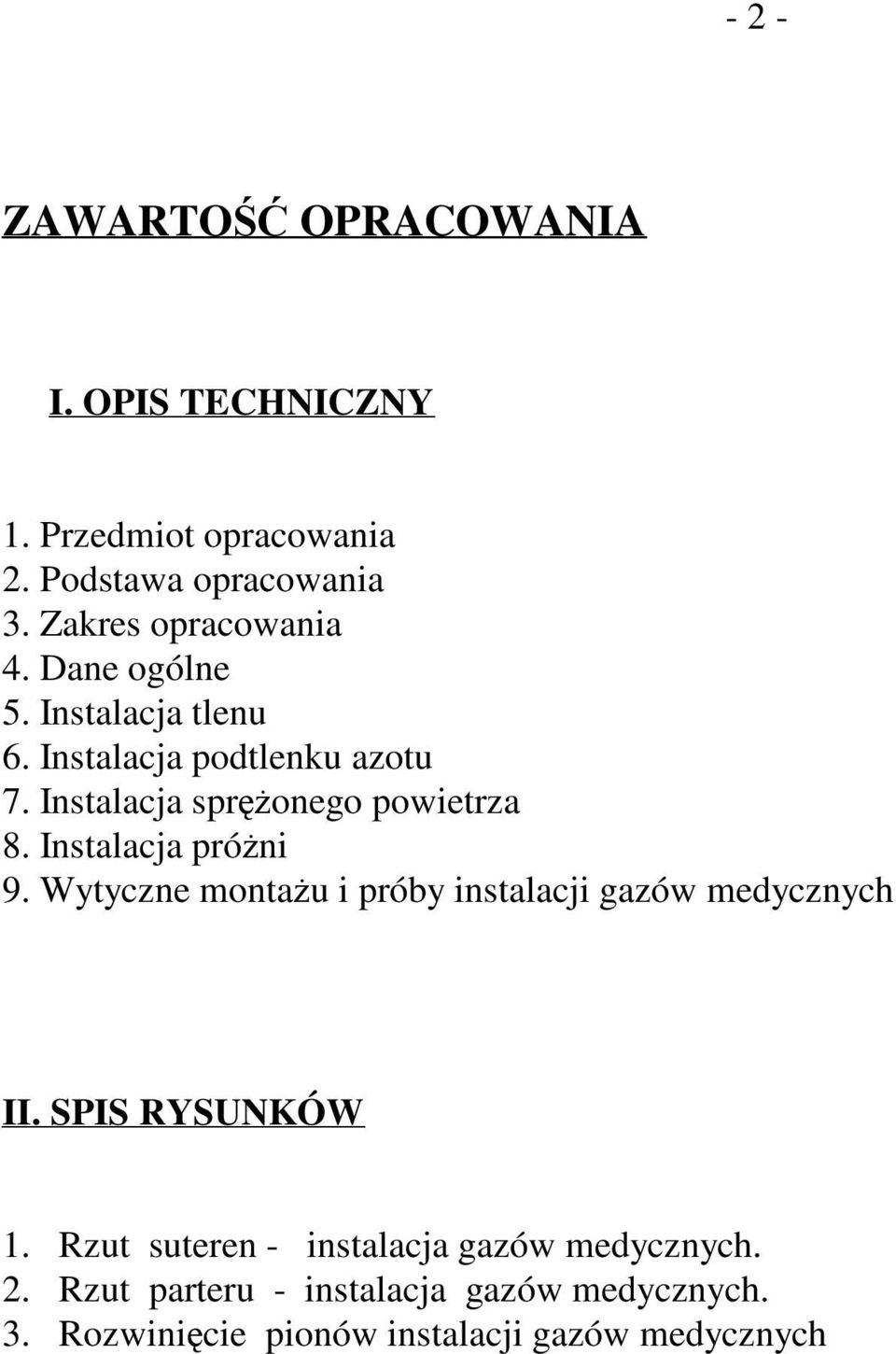 Instalacja spronego powietrza 8. Instalacja próni 9. Wytyczne montau i próby instalacji gazów medycznych II.