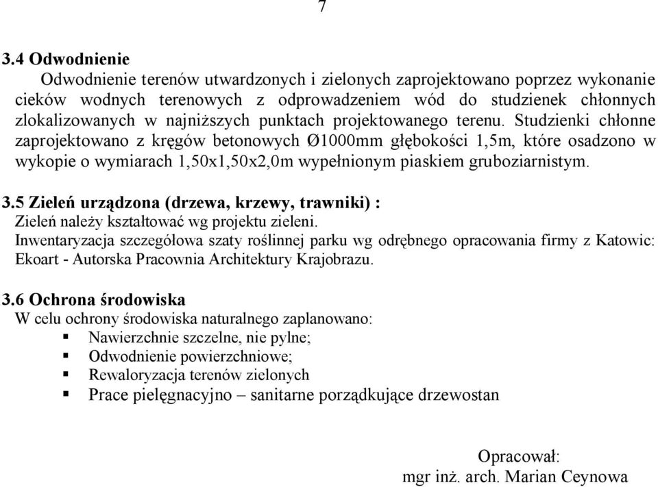 3.5 Zieleń urządzona (drzewa, krzewy, trawniki) : Zieleń należy kształtować wg projektu zieleni.