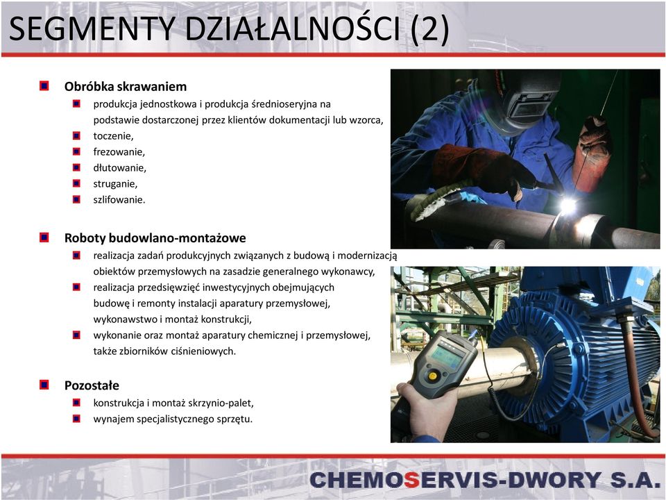 Roboty budowlano-montażowe realizacja zadań produkcyjnych związanych z budową i modernizacją obiektów przemysłowych na zasadzie generalnego wykonawcy, realizacja