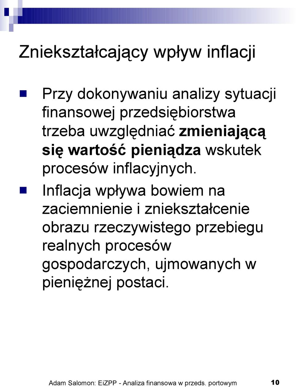 Inflacja wpływa bowiem na zaciemnienie i zniekształcenie obrazu rzeczywistego przebiegu realnych