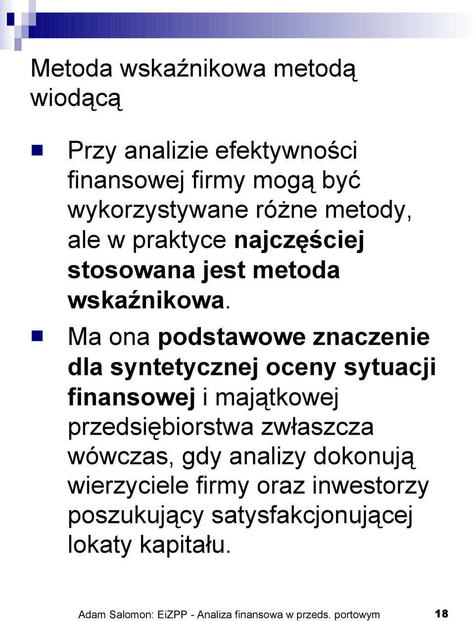 Ma ona podstawowe znaczenie dla syntetycznej oceny sytuacji finansowej i majątkowej przedsiębiorstwa zwłaszcza