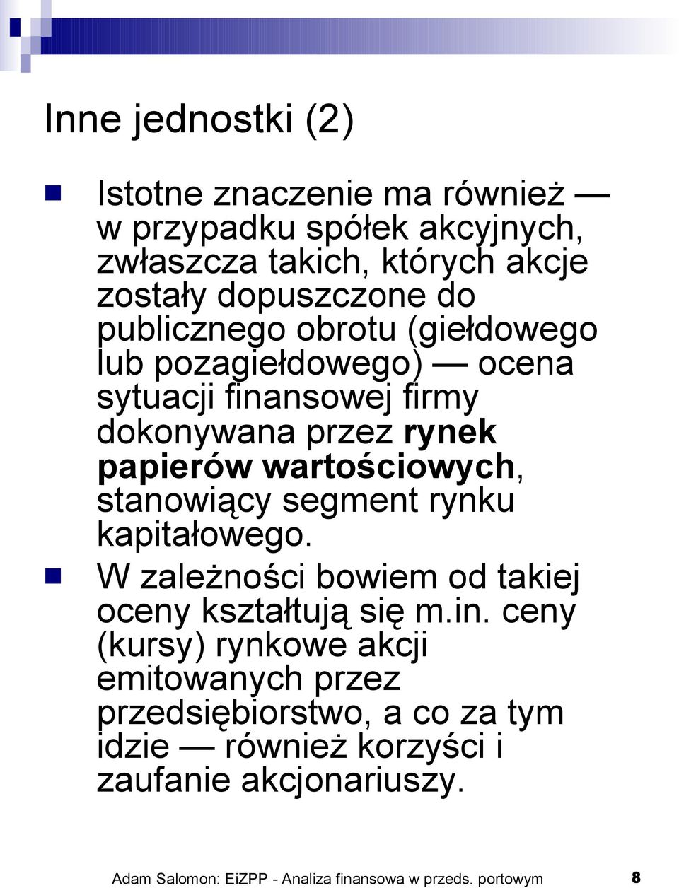 stanowiący segment rynku kapitałowego. W zależności bowiem od takiej oceny kształtują się m.in.