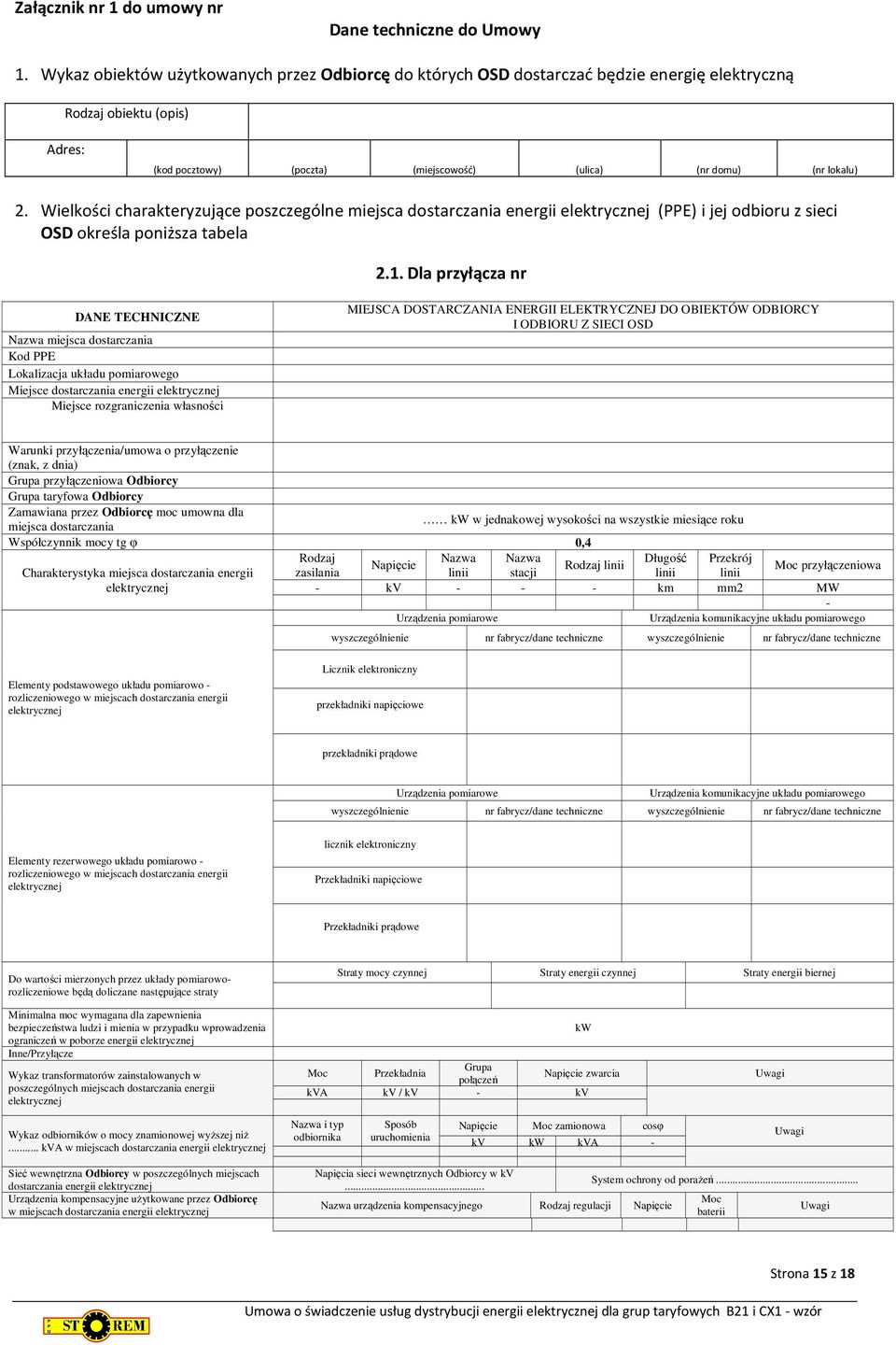 Wielkości charakteryzujące poszczególne miejsca dostarczania energii elektrycznej (PPE) i jej odbioru z sieci OSD określa poniższa tabela 2.1.