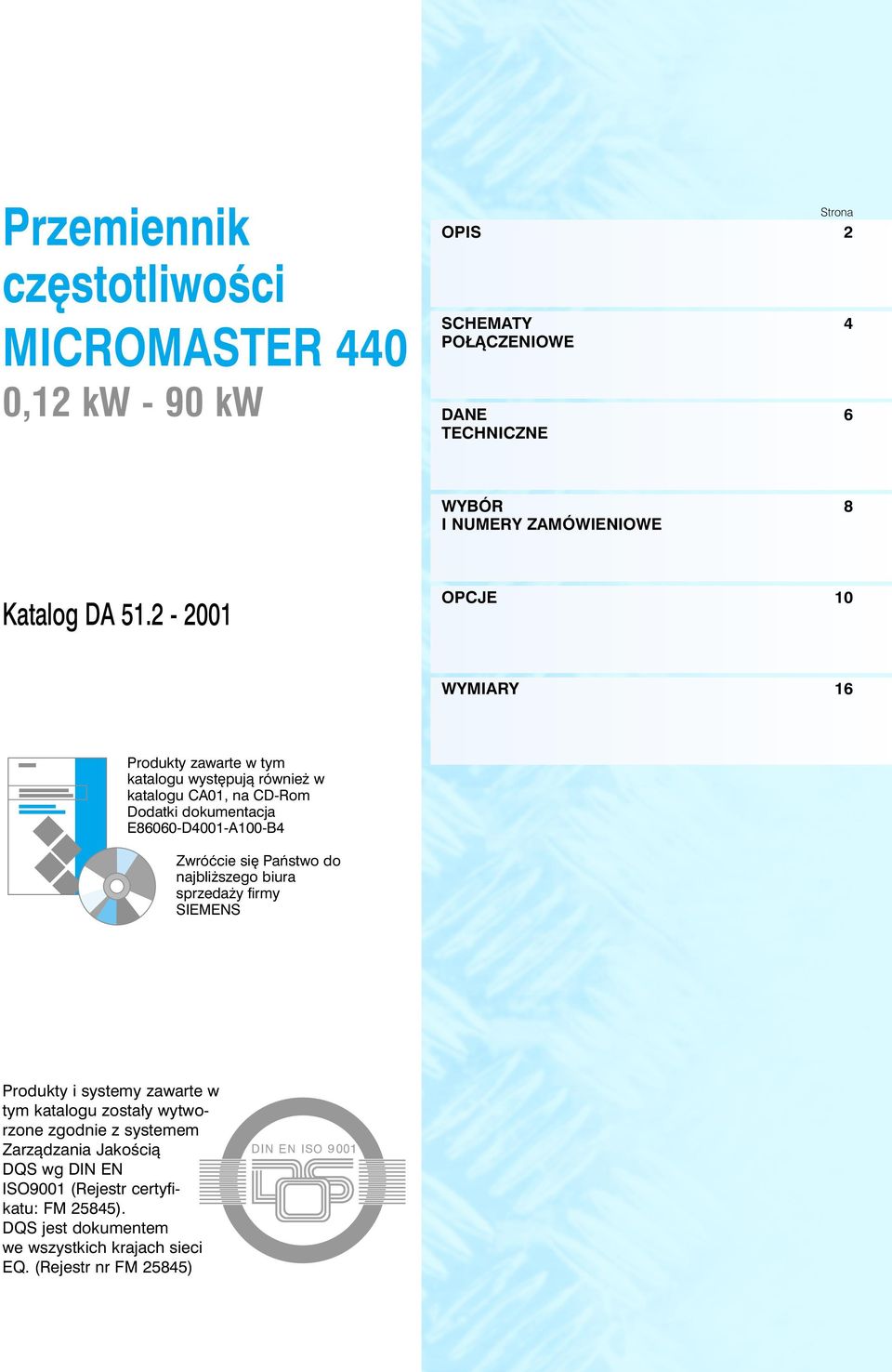 2-2001 OPCJE 10 WYMIARY 16 Produkty zawarte w tym katalogu wyst pujà równie w katalogu CA01, na CD-Rom Dodatki dokumentacja E86060-D4001-A100-B4