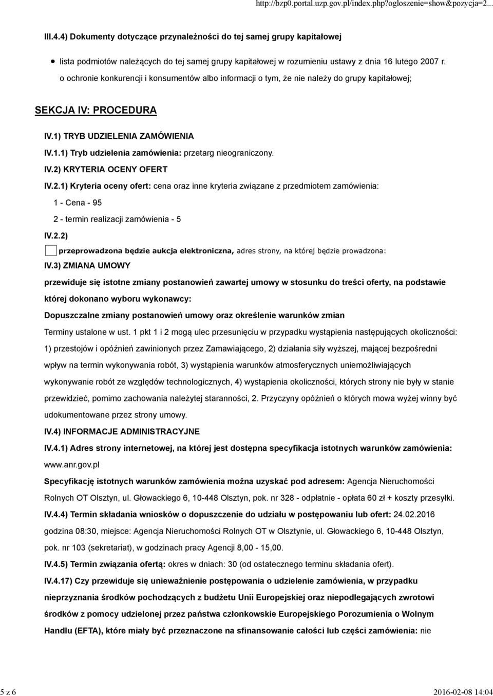 IV.2) KRYTERIA OCENY OFERT IV.2.1) Kryteria oceny ofert: cena oraz inne kryteria związane z przedmiotem zamówienia: 1 - Cena - 95 2 - termin realizacji zamówienia - 5 IV.2.2) przeprowadzona będzie aukcja elektroniczna, adres strony, na której będzie prowadzona: IV.