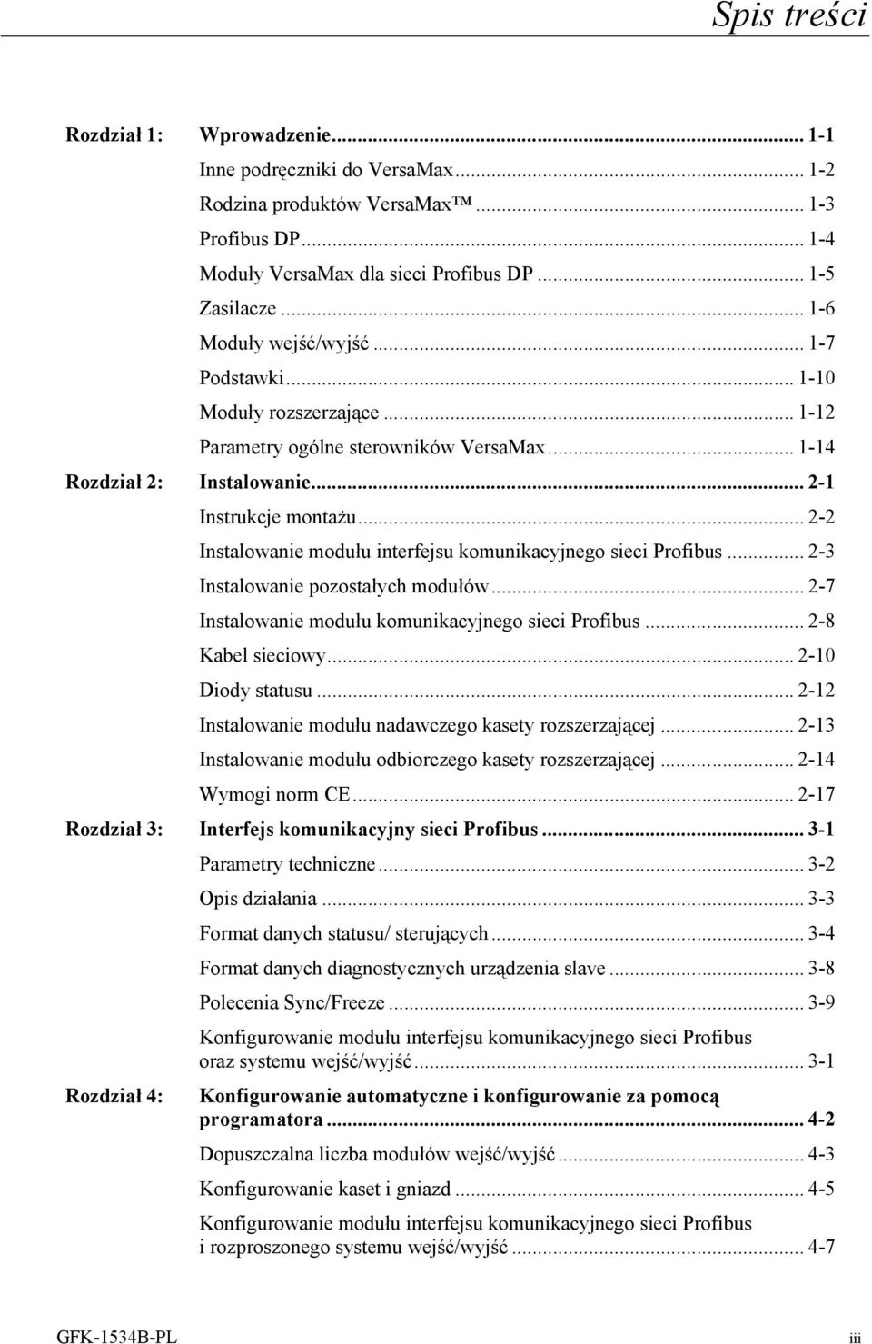 .. 2-2 Instalowanie modułu interfejsu komunikacyjnego sieci Profibus... 2-3 Instalowanie pozostałych modułów... 2-7 Instalowanie modułu komunikacyjnego sieci Profibus... 2-8 Kabel sieciowy.