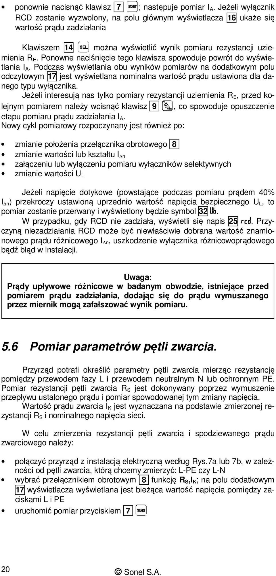 Ponowne naciśnięcie tego klawisza spowoduje powrót do wyświetlania I A.