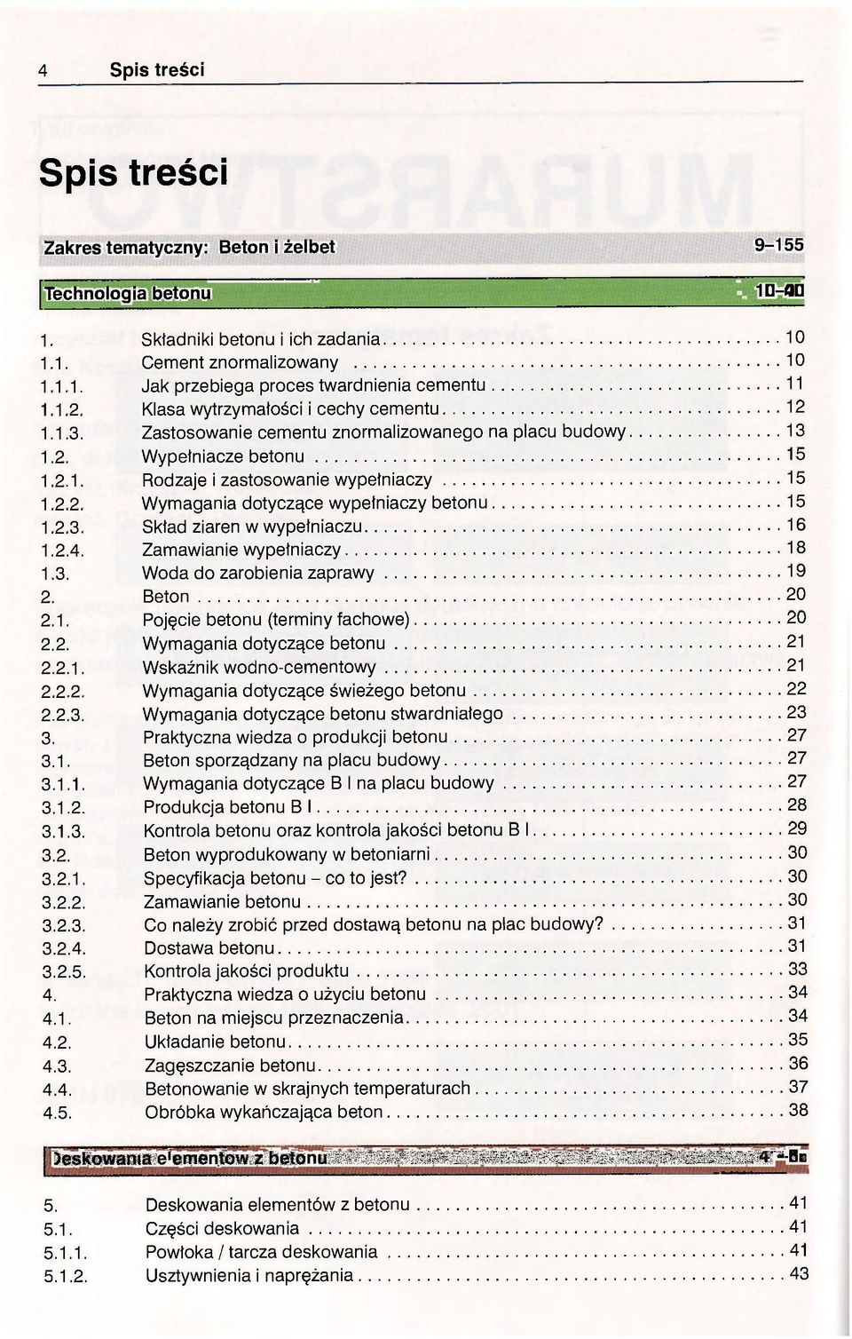 2.3. Skład ziaren w wypełniaczu 16 1.2.4. Zamawianie wypełniaczy 18 1.3. Woda do zarobienia zaprawy 19 2. Beton 20 2.1. Pojęcie betonu (terminy fachowe) 20 2.2. Wymagania dotyczące betonu 21 2.2.1. Wskaźnik wodno-cementowy 21 2.