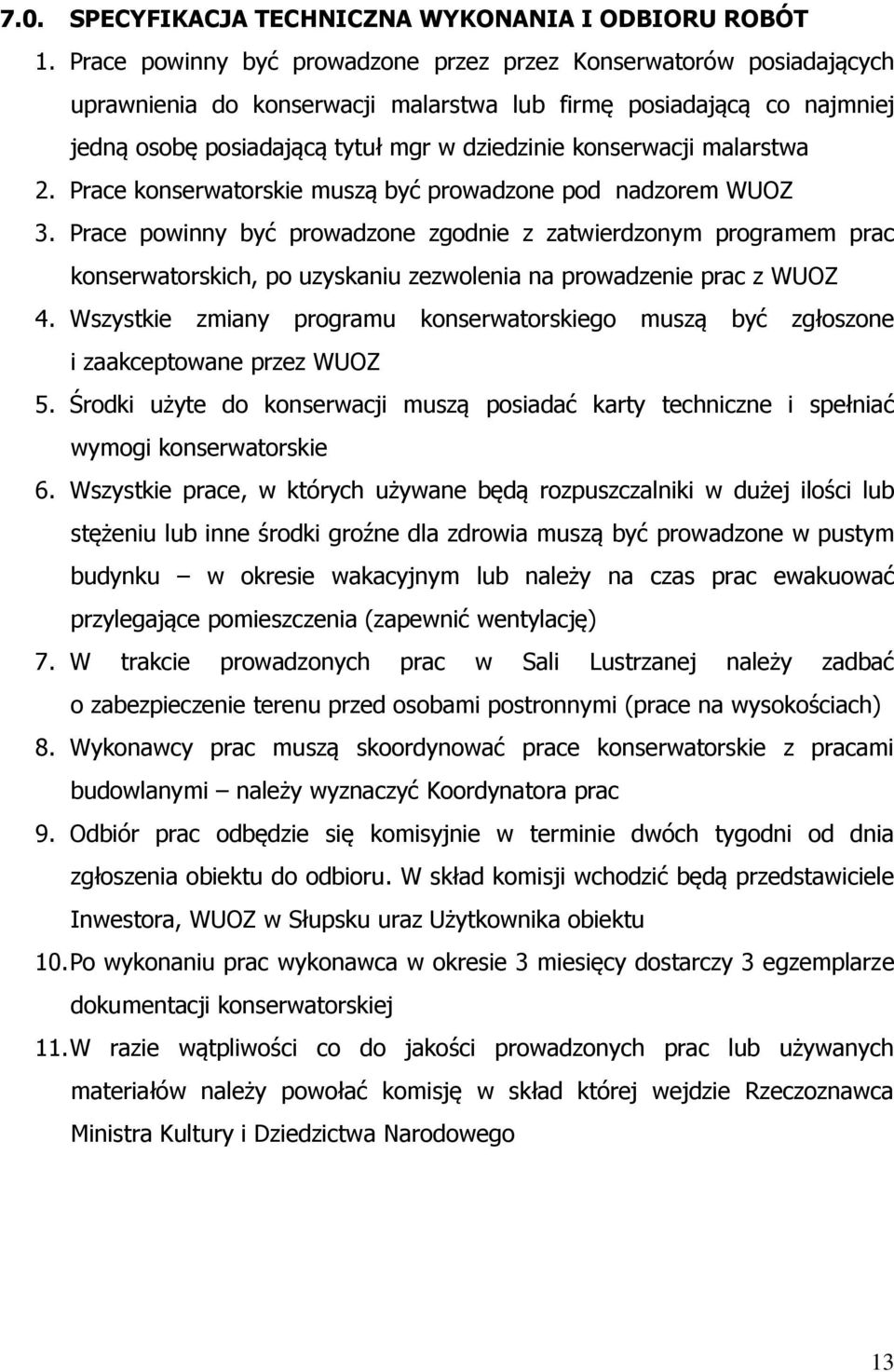 malarstwa 2. Prace konserwatorskie muszą być prowadzone pod nadzorem WUOZ 3.